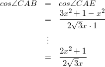 \begin{eqnarray*} cos \angle CAB &=& cos \angle CAE \\ &=& \frac {3x^{2}+1-x^{2}} {2\sqrt{3}x \cdot 1} \\ &\vdots& \\ &=& \frac{2x^{2}+1}{2\sqrt{3}x} \end{eqnarray*}