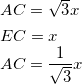 \begin{eqnarray*} &&AC=\sqrt{3} x \\ &&EC=x \\ &&AC=\frac{1}{{\sqrt{3}}} x \end{eqnarray*}