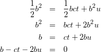 \begin{eqnarray*} \frac{1}{2}b^2&=&\frac{1}{2}bct+b^2u\\ b^2&=&bct+2b^2u\\ b&=&ct+2bu\\ b-ct-2bu&=&0 \end{eqnarray*}